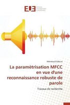 La Param�trisation Mfcc En Vue d'Une Reconnaissance Robuste de Parole