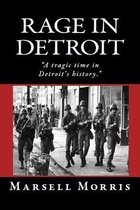 Rage in Detroit: A Tragic Time in Detroit's History