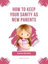 How to Keep Your Sanity as New Parents