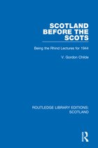 Routledge Library Editions: Scotland- Scotland Before the Scots