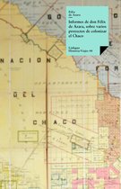 Informes De Don Felix Azara, Sobre Varios Proyectos De Colonizar El Chaco
