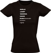 Girls just wanne have fun Dames T-shirt - girl power - vrouwen - rechten - leven - mensen - plezier