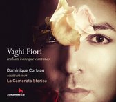 Dominique Corbiau & La Camerata Sferica - Vaghi Fiori : Italian Baroque Cantatas (CD)