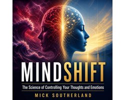 Mindshift: The Science of Controlling Your Thoughts and Emotions