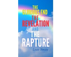 The Glorious End, The Revelation and The Rapture