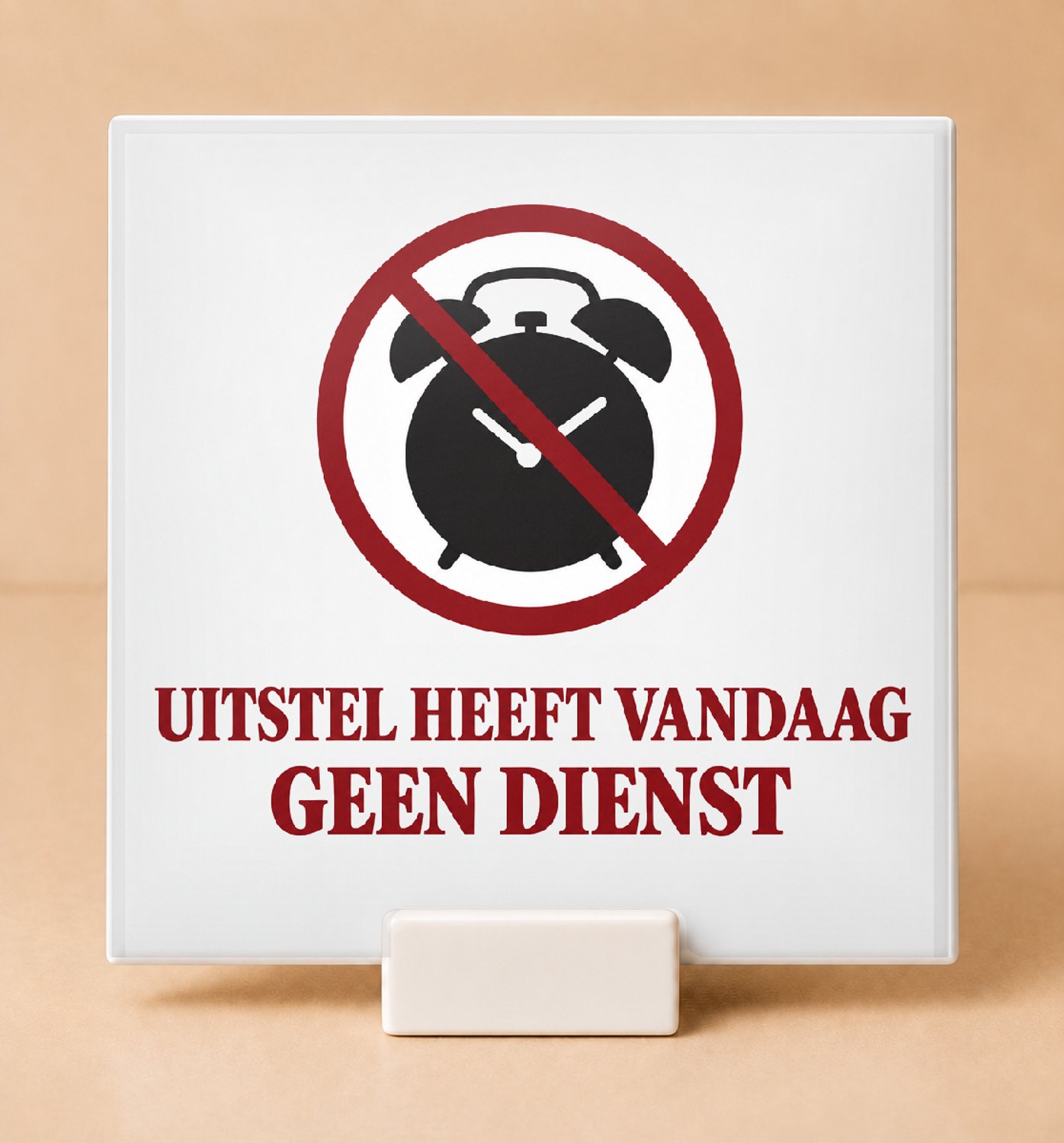 Bedruk King Strakke minimalistische Tegel met quote "Uitstel heeft vandaag geen dienst" – Modern statement voor thuis en kantoor - 15 x 15 cm met houder Wit