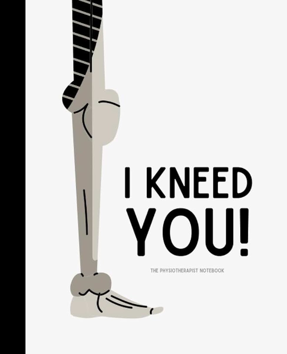 Kneed You - The Physiotherapist Notebook