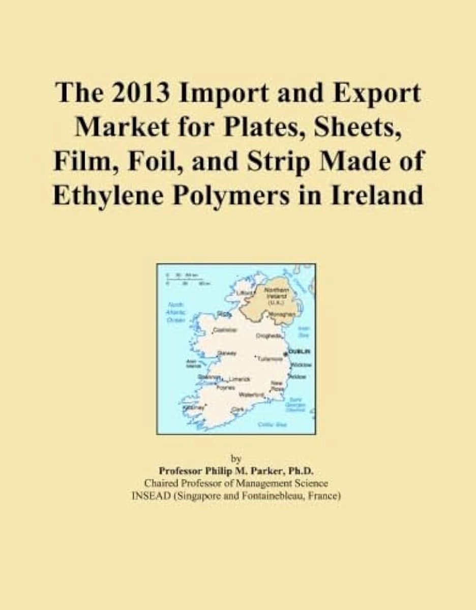 2013 Import and Export Market for Plates, Sheets, Film, Foil, and Strip Made of Ethylene Polymers in Ireland