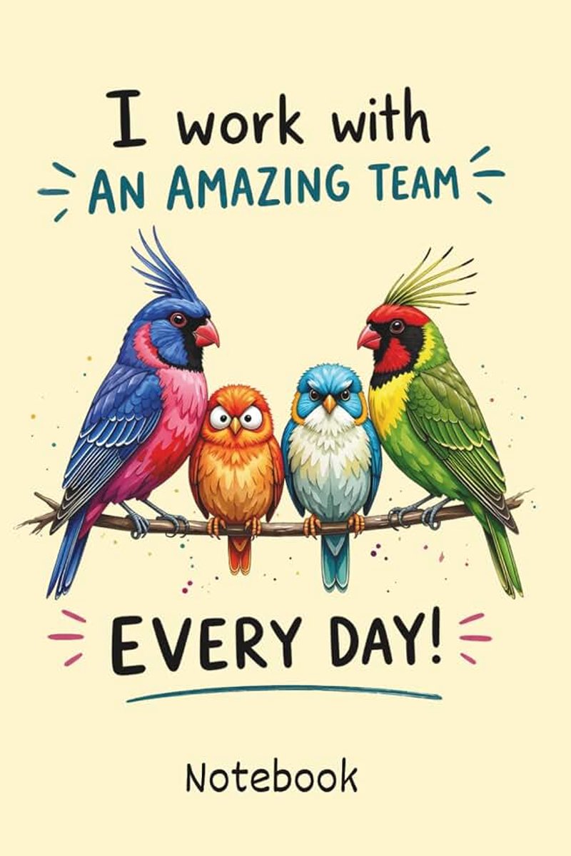 Work With An Amazing Team Every Day!: Funny Office Notebook & Lined Journal | Appreciation Gift for Coworkers, Employees, Teammates, Boss & Manager | 120 Pages, 6x9 Lined Pages