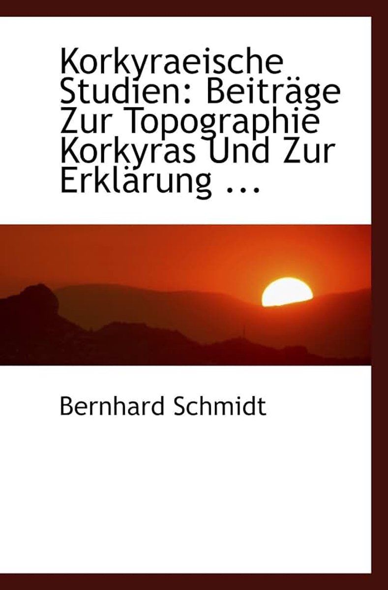 Studien: Beiträge Zur Topographie Korkyras Und Zur Erklärung ...