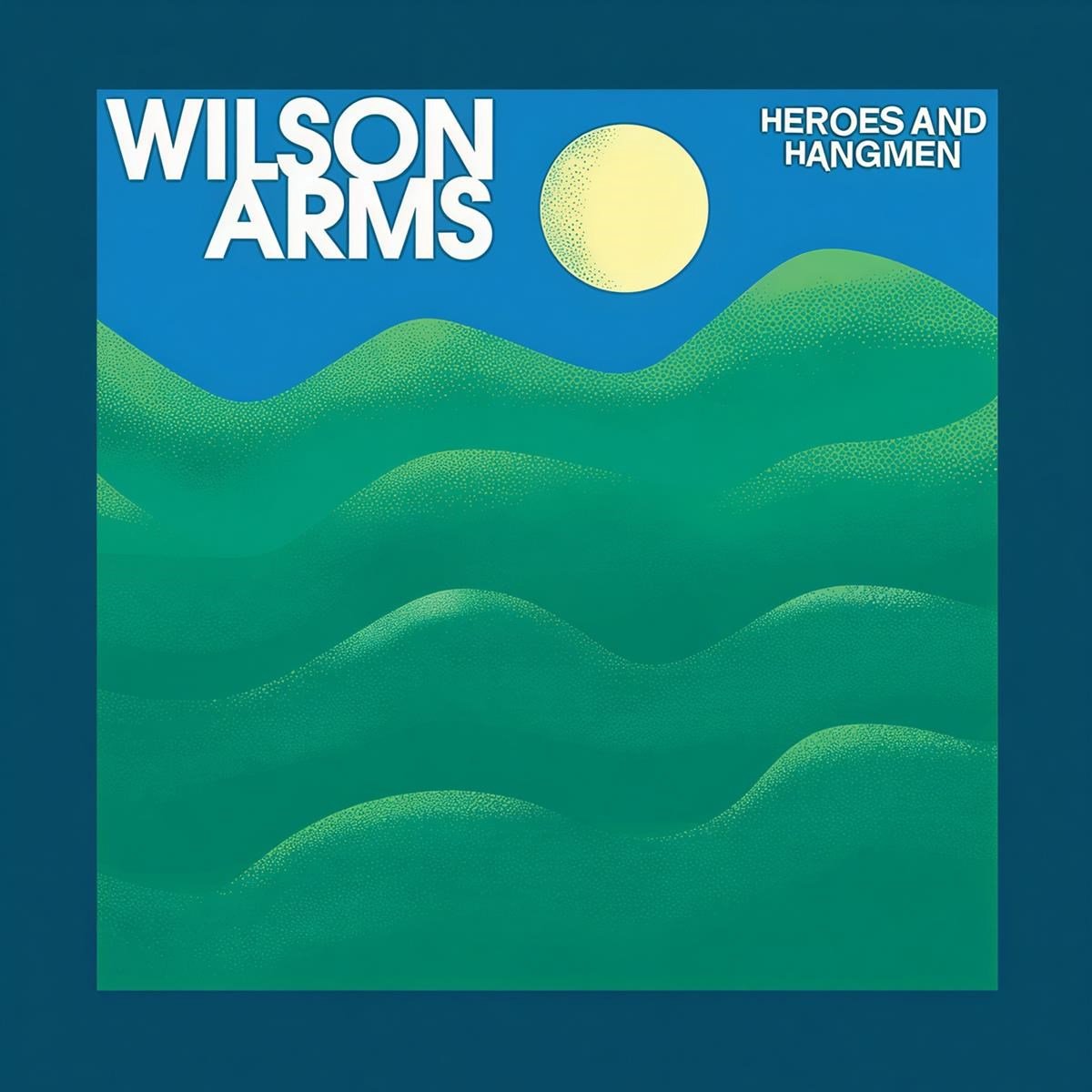 Wilson Arms - Heroes And Hangman (CD)