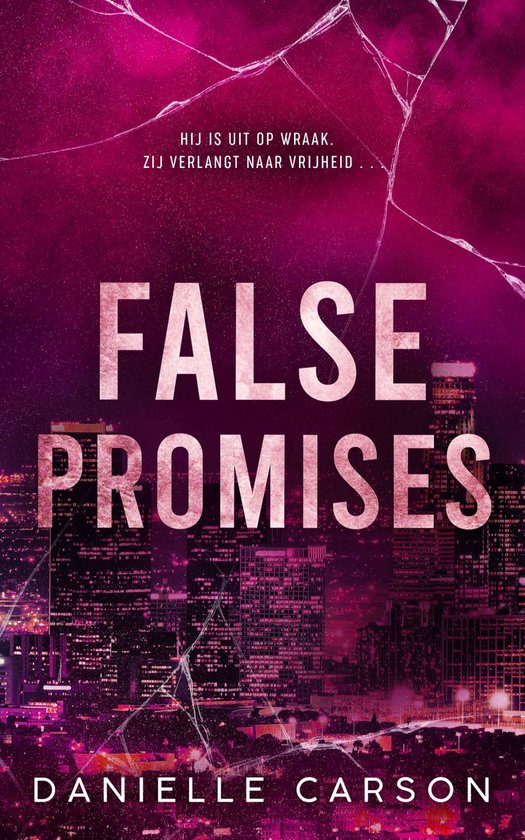 Boekomslag met de titel 'FALSE PROMISES' in grote witte letters. De achtergrond is een paarse, roze en blauwe stadsnacht met gebroken glas effecten. 'HIJ IS UIT OP WRAAK. ZIJ VERLANGT NAAR VRIJHEID.'