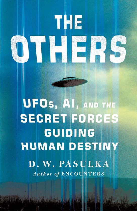 Boekomslag van "The Others" met een zwevende UFO boven het landschap. Tekst: "UFOs, AI, AND THE SECRET FORCES GUIDING HUMAN DESTINY".