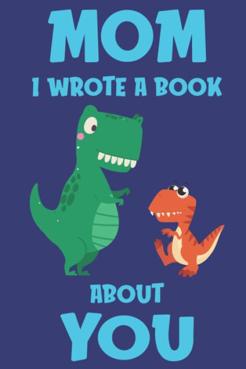 I Wrote A Book About You: Fill In The Blank Book Prompts, Dinosaur Book For Kids, Personalized Mother's Day, Birthday Gift From Son to Mom, Christmas Present Gift For Mom