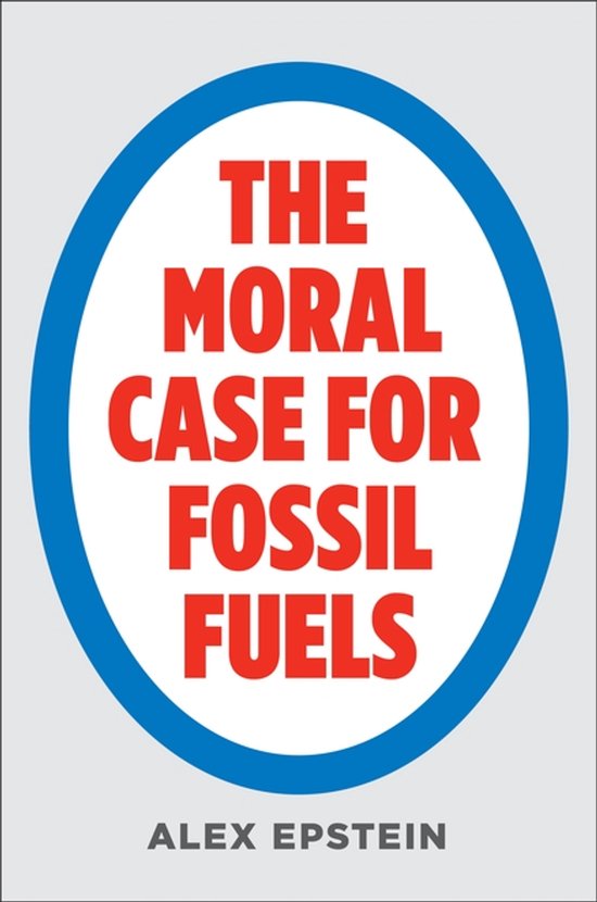 Moral Case for Fossil Fuels, The