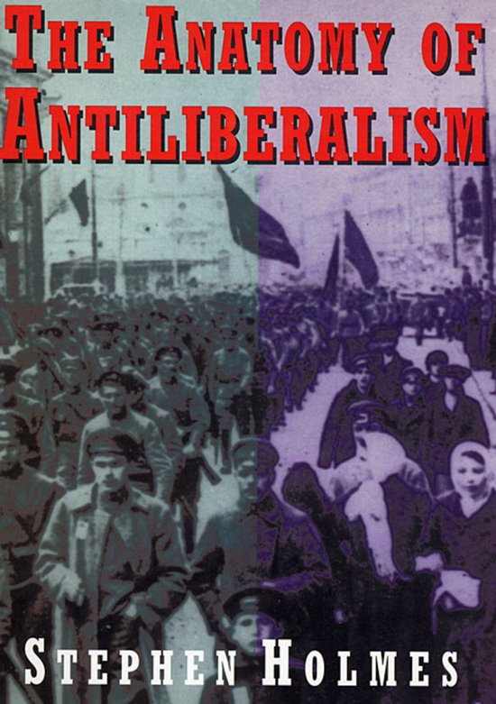 Boek 'The Anatomy of Antiliberalism' door Stephen Holmes, met afbeelding van marcherende groepen mensen, waarschijnlijk soldaten, met vlaggen.