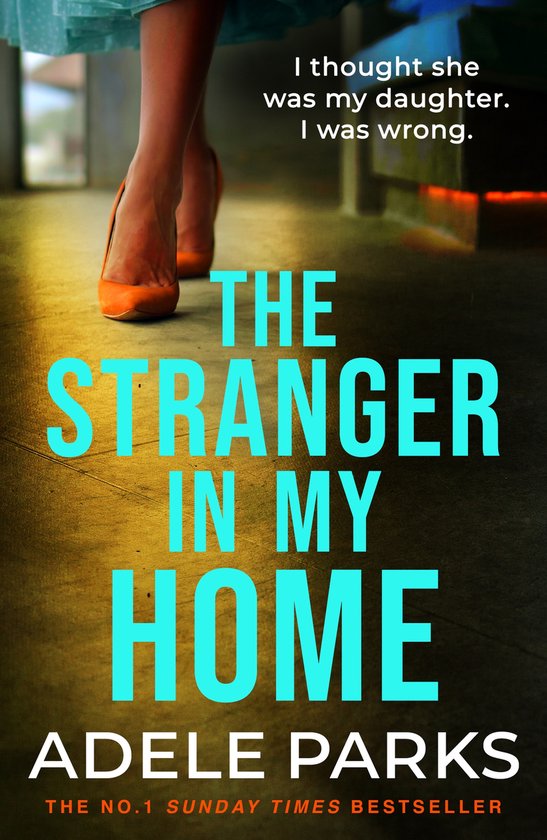 Boekomslag met de titel 'THE STRANGER IN MY HOME' door ADELE PARKS. Tekst: "I thought she was my daughter. I was wrong."