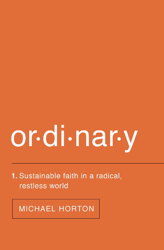 Boek 'Ordinary' met tekst 'Sustainable faith in a radical, restless world' en 'Michael Horton'.