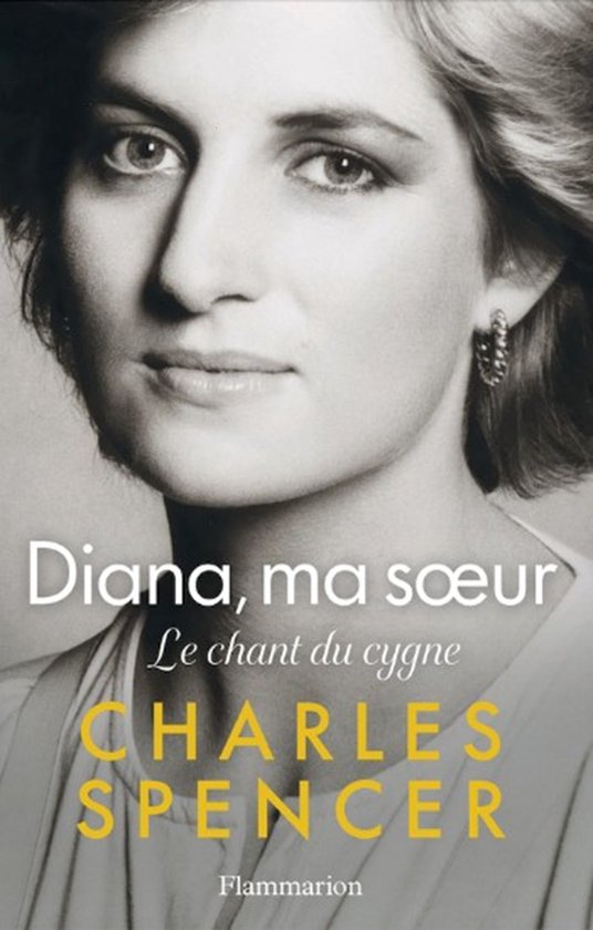 Portret van Diana, met de tekst 'Diana, ma sœur. Le chant du cygne' en 'CHARLES SPENCER'.