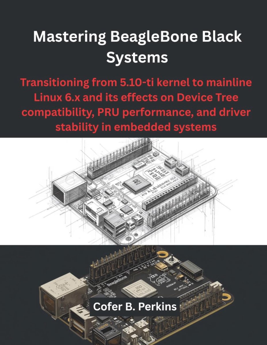 BeagleBone Black Systems: Transitioning from 5.10-ti kernel to mainline Linux 6.x and its effects on Device Tree compatibility, PRU performance, and driver stability in embedded systems