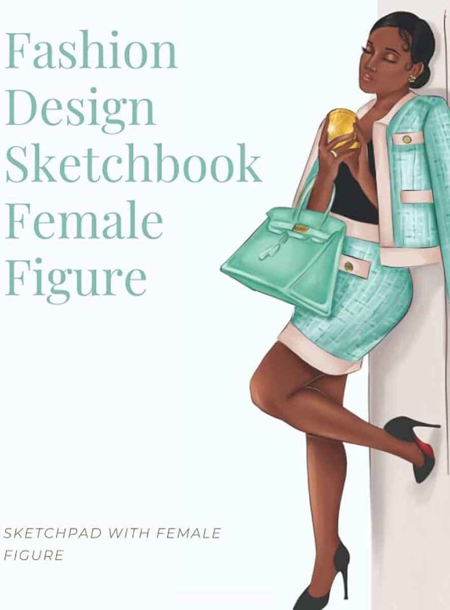 Design Sketchbook Female Figure: Fashion Sketchpad with Female Figure Templates for Designing Fashion & Clothing Style | Easily Styling & ... & Tailor | Perfect Gift for Fashion Designer