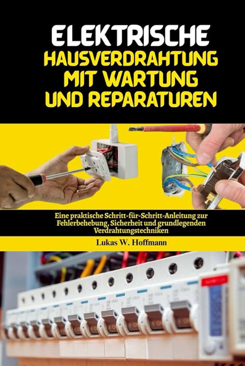 Hausverdrahtung mit Wartung und Reparaturen: Eine praktische Schritt-für-Schritt-Anleitung zur Fehlerbehebung, Sicherheit und grundlegenden Verdrahtungstechniken