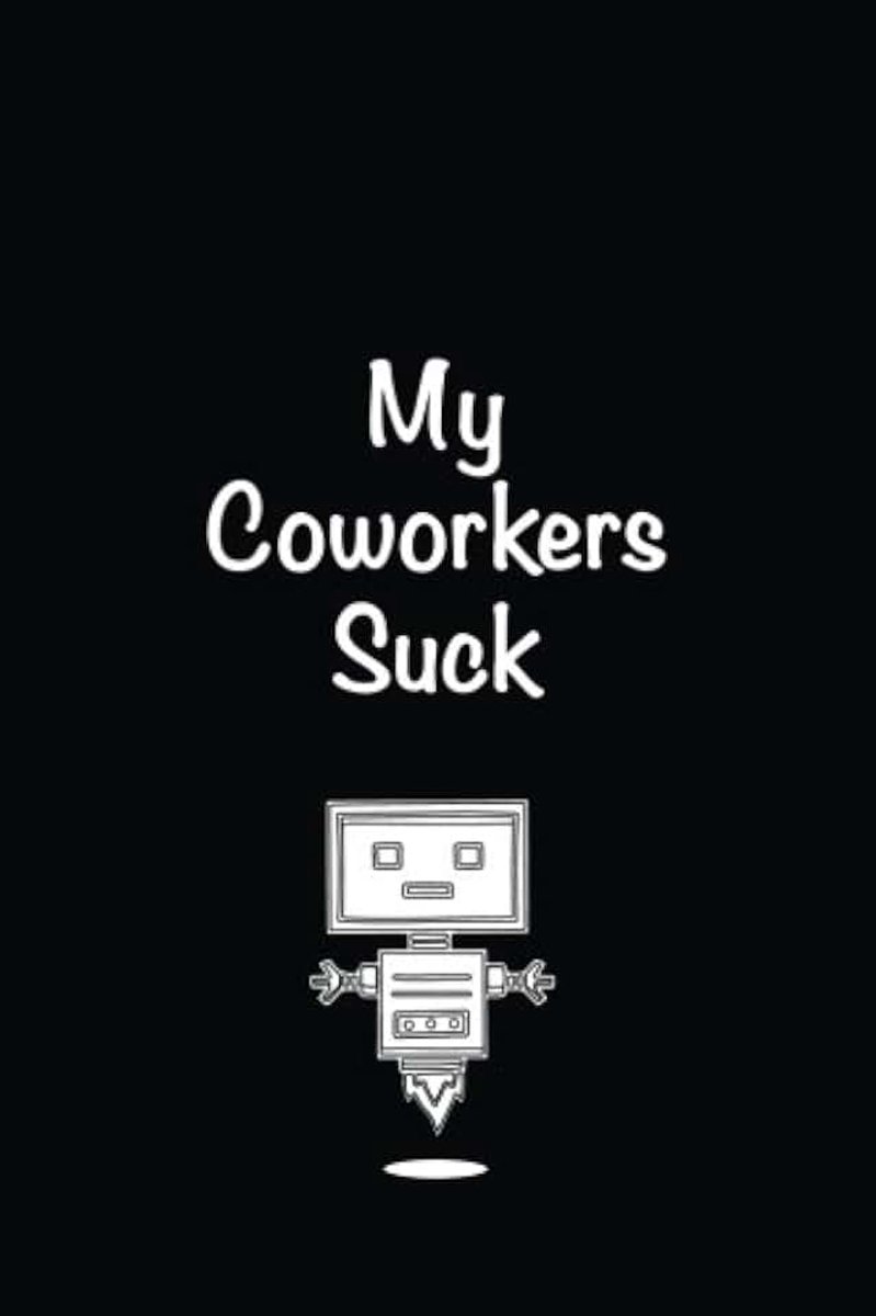 Coworkers Suck: Lined notebook