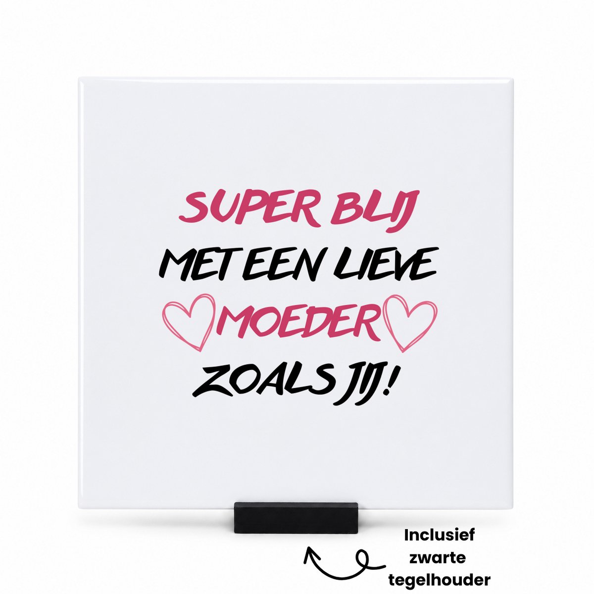 Hacebo Super blij met een lieve moeder zoals jij! tegeltje met tegelhouder - Moeder - Lieve moeder - tegeltjes met tekst - moederdag cadeautje - Cadeau voor mama - Verjaardag - Geschenk - Cadeau - Gift - spreuktegels - 15x15 CM Wit
