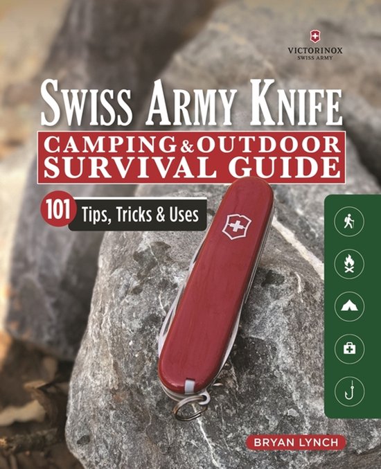 Boek: Victorinox Swiss Army Knife Camping & Outdoor Survival Guide, 101 Tips, Tricks & Uses, door Bryan Lynch.