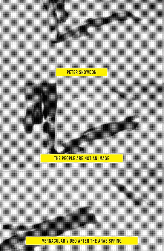 The People Are Not an Image: Vernacular Video After the Arab ... - cover