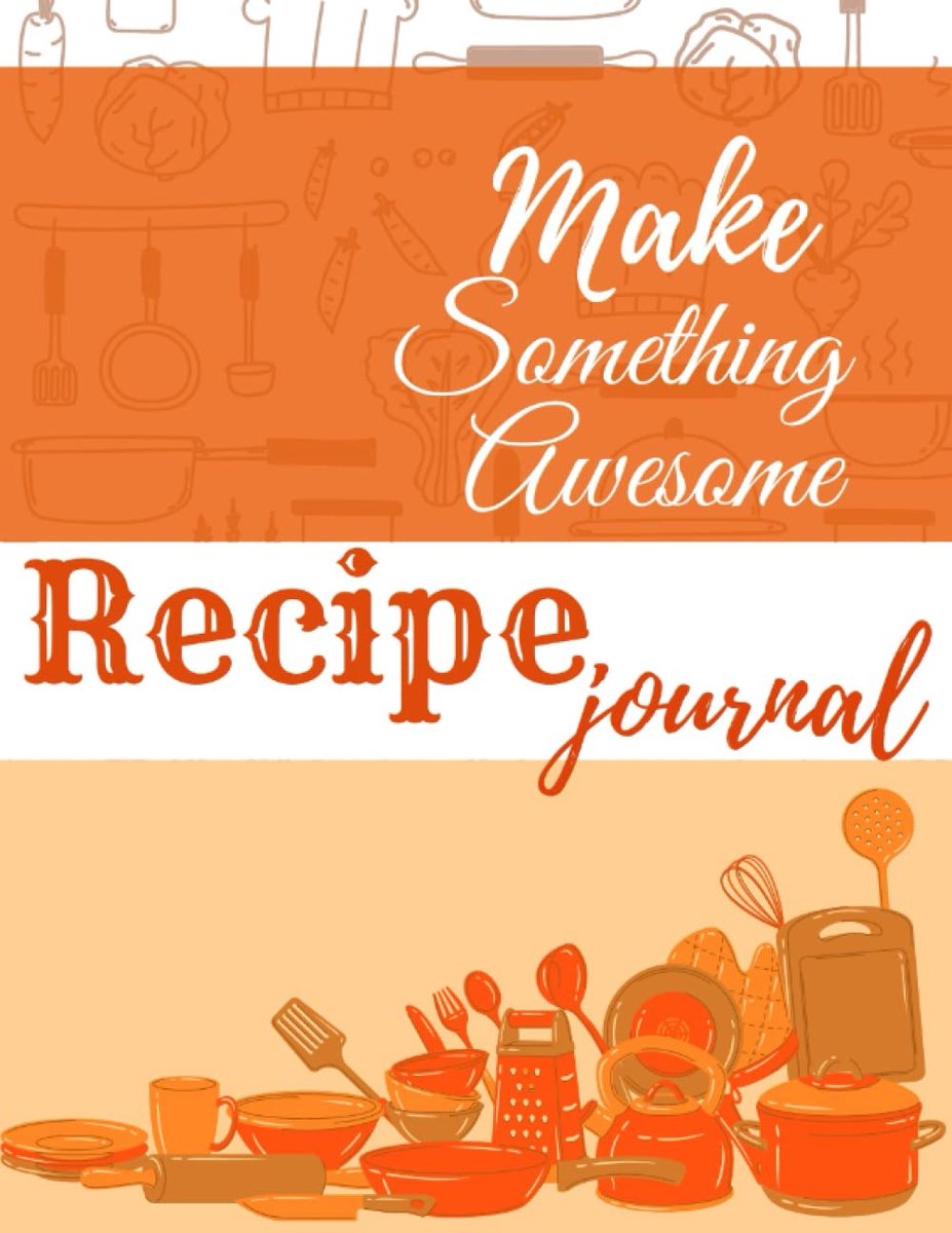 Recipe Journal, Make something awesome.: A Cooking Journal, Made of Recycled Materials, 8.5"x 11" / 120 pages - ShopVlot