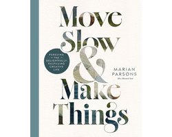 Move Slow and Make Things