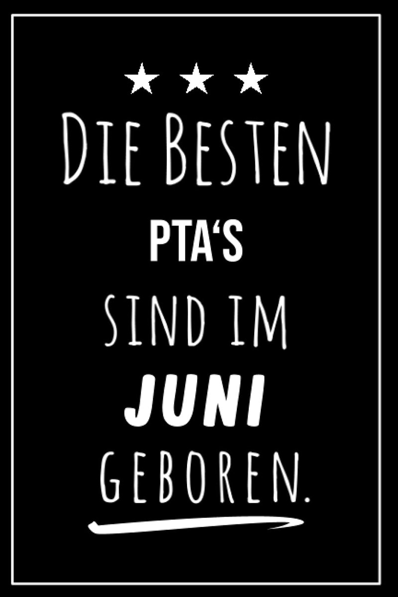 besten PTA's sind im Juni geboren: Notizbuch A5 I Dotted I 160 Seiten I Tolles Geschenk für Kollegen, Familie & Freunde