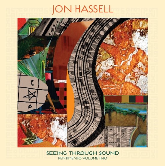 Albumhoes met collage van oude kunst en patronen, met de tekst JON HASSELL SEEING THROUGH SOUND PENTIMENTO VOLUME TWO.