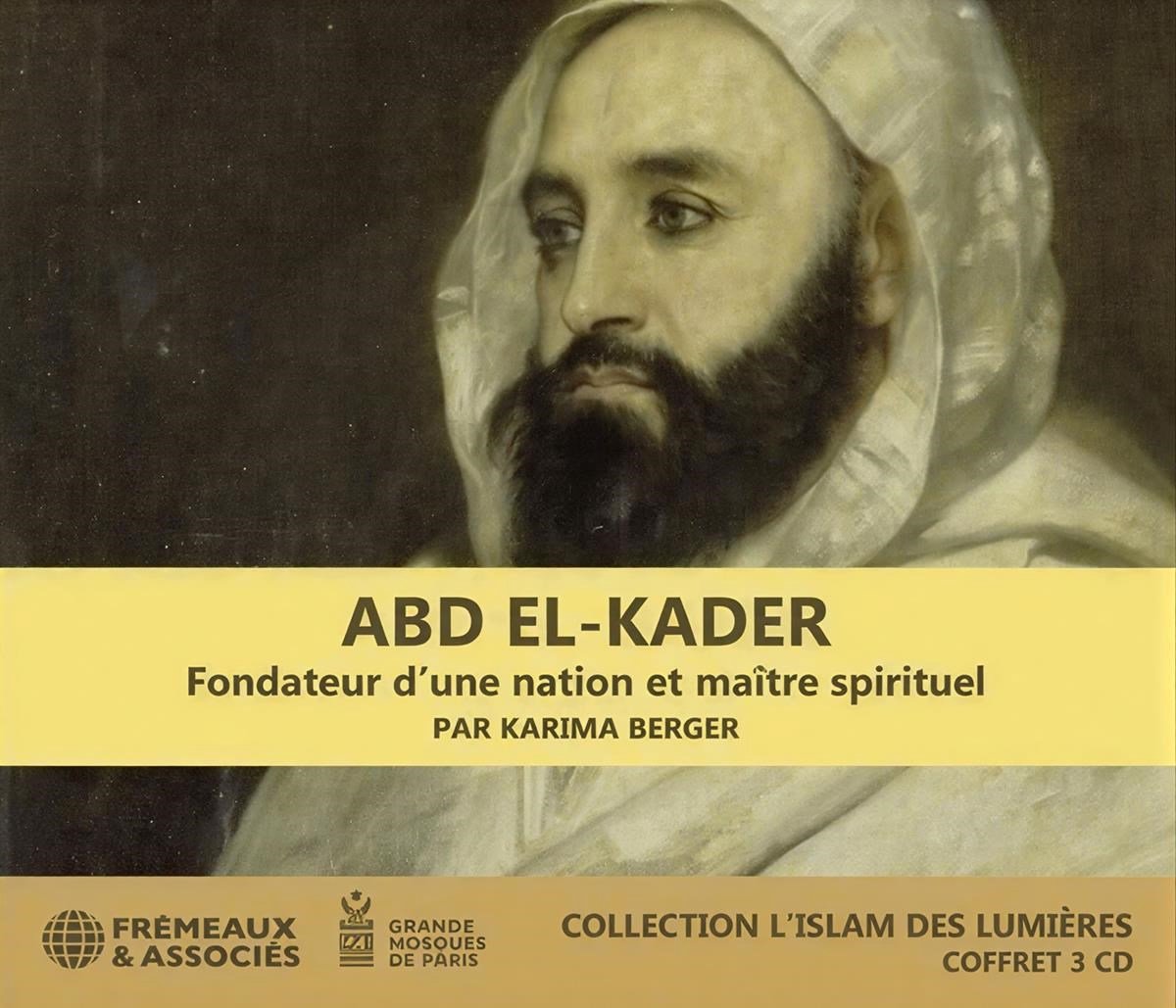 Karima Berger - Abd-El-Kader: Fondateur D'Une Nation Et Maitre Spirituel (3 CD)