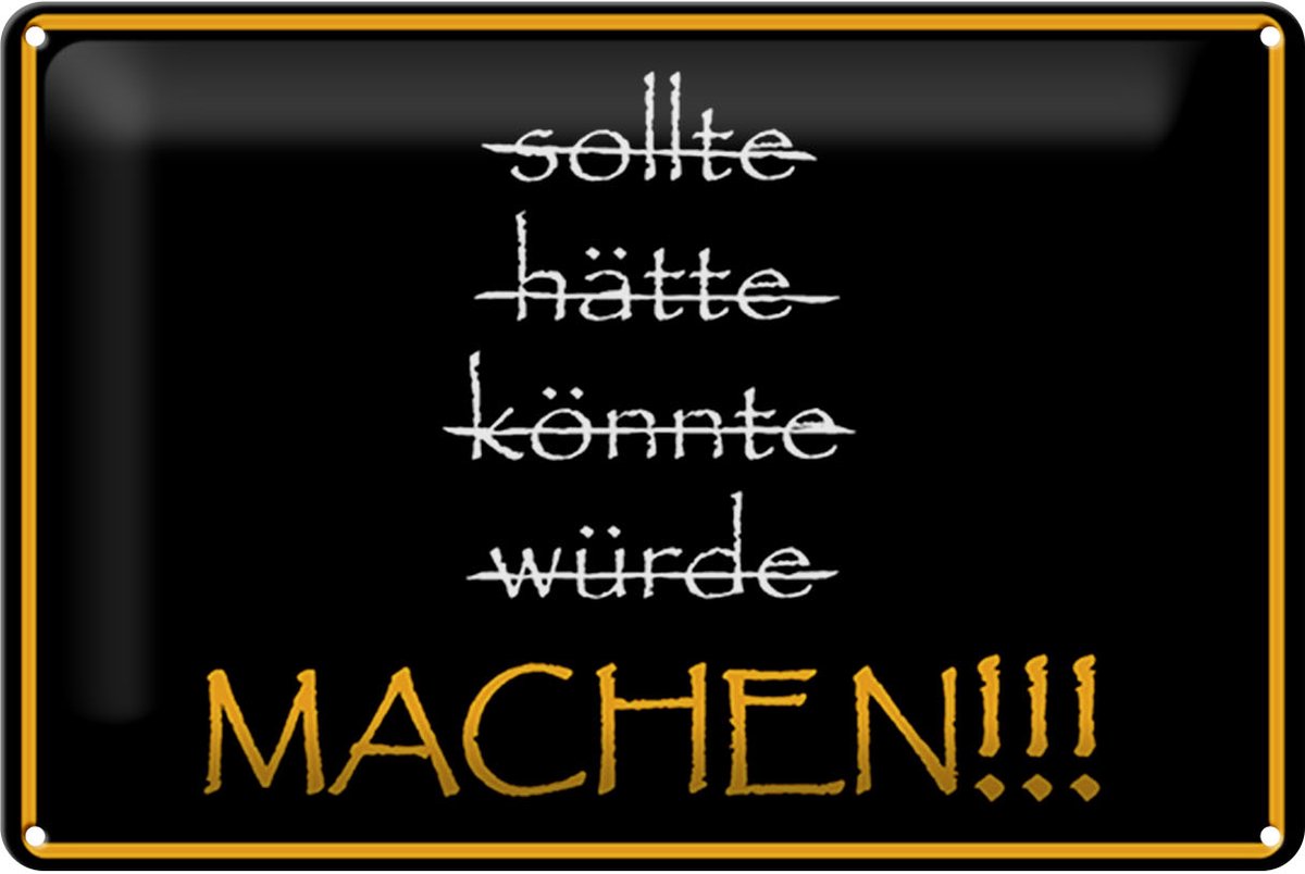 Blechschild Spruch 30x20cm sollte hätte könnte würde MACHEN