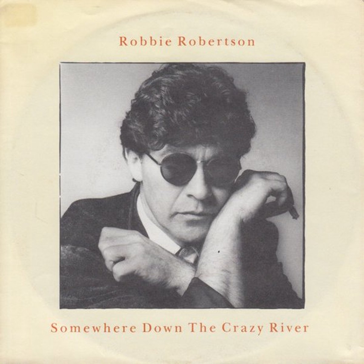 Robbie Robertson – Somewhere Down The Crazy River 7'' Vinyl