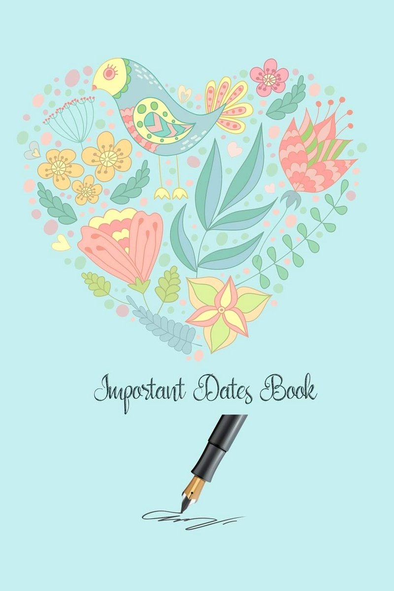 Dates Book: Bird with Floral Record your important anniversary, birthday, celebration, card log, Perpetual Event Calendars, monthly Quotes Journal to Write in