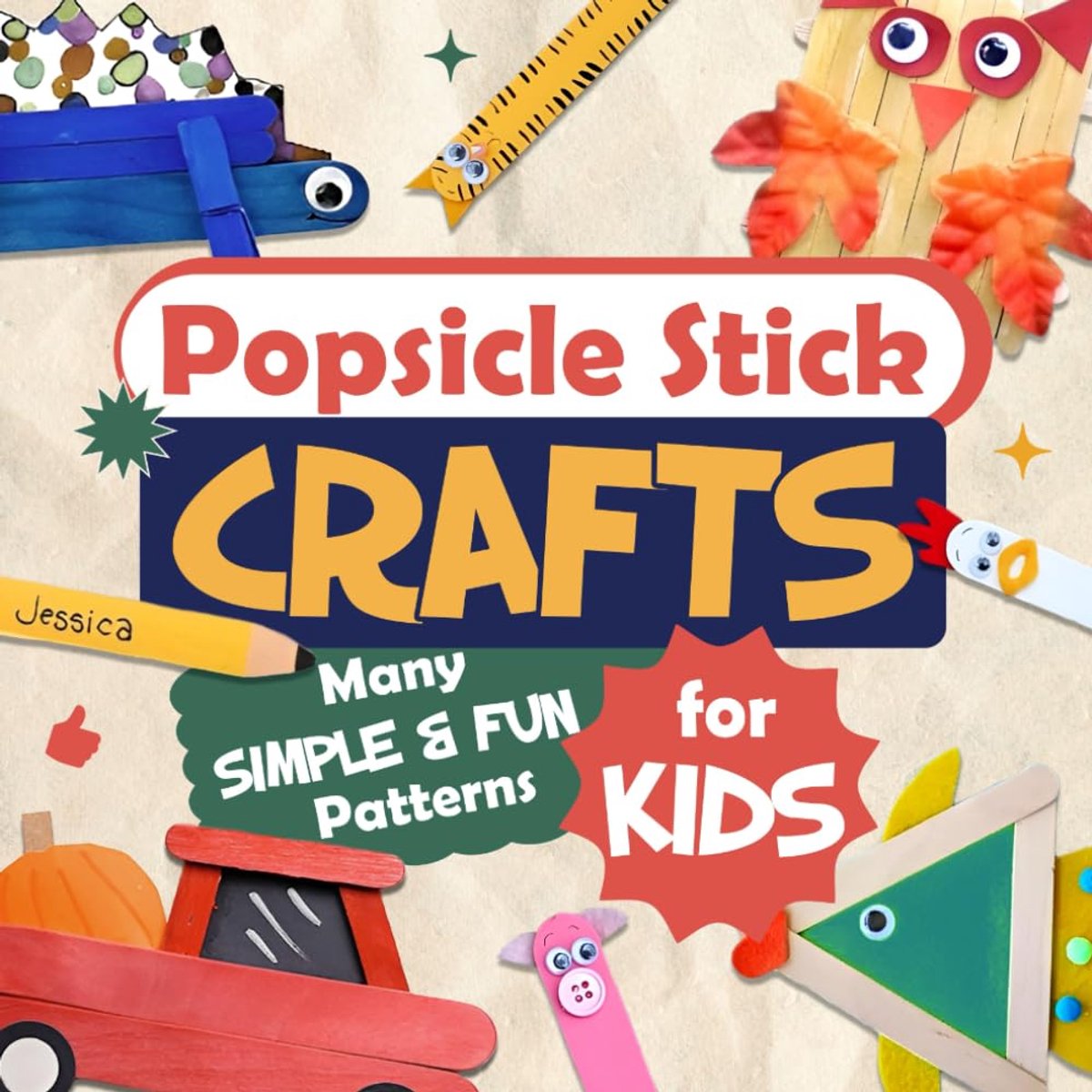 Stick Crafts: Many Simple and Fun Patterns for Kids: Crafts for Children