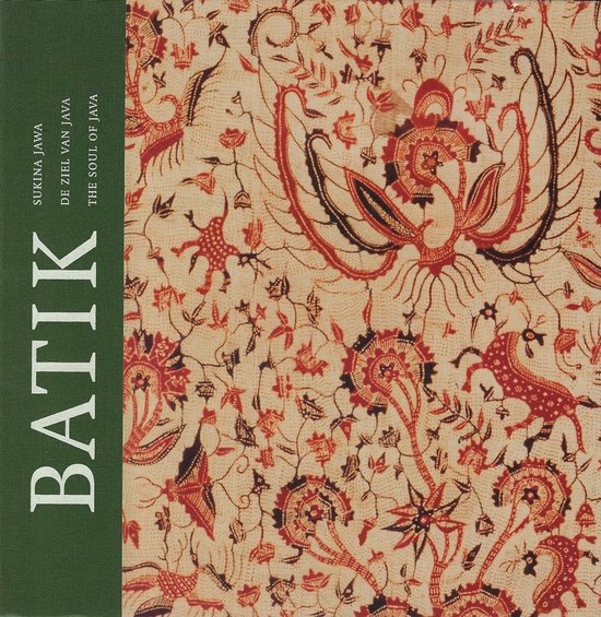 Batik, de ziel van Java - The soul of Java - Sukma Jawa