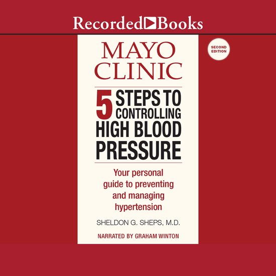 Mayo Clinic 5 Steps to Controlling High Blood Pressure, Sheldon Sheps