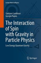 Lecture Notes in Physics 993 - The Interaction of Spin with Gravity in Particle Physics