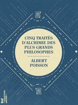 La Petite Bibliothèque ésotérique - Cinq traités d'alchimie des plus grands philosophes