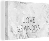 Canvas Schilderij Spreuken - I love grandpa - Opa - Quotes - 30x20 cm - Wanddecoratie - Vaderdag cadeau - Geschenk - Cadeautje voor hem - Tip - Mannen