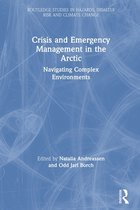 Routledge Studies in Hazards, Disaster Risk and Climate Change- Crisis and Emergency Management in the Arctic