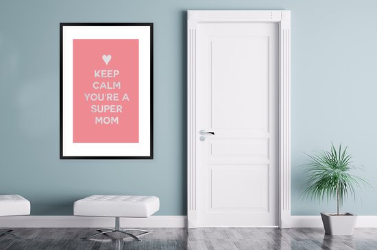 Affiche avec cadre Proverbes - Keep calm you're a super mom - Citations - Maman - 80x120 cm
