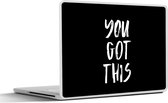 Laptop sticker - 17.3 inch - Spreuken - You got this - Quotes - 40x30cm - Laptopstickers - Laptop skin - Cover