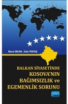 Balkan Siyasetinde Kosova’nın Bağımsızlık ve Egemenlik