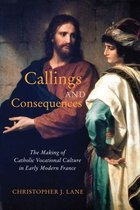 McGill-Queen's Studies in the History of Religion 91 - Callings and Consequences