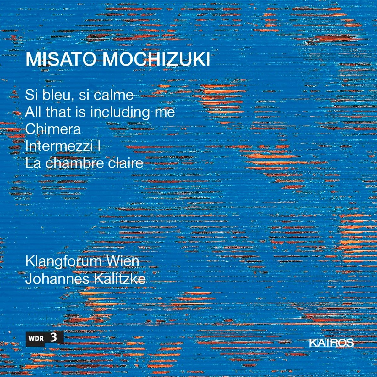 Johannes Kalitzke & Klangforum Wien - Mochizuki: Si Bleu, Si Calme (CD)